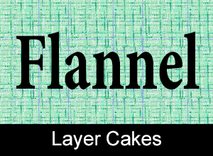 Flannel Layer Cakes